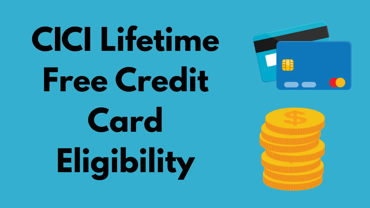 CICI Lifetime Free Credit Card Eligibility