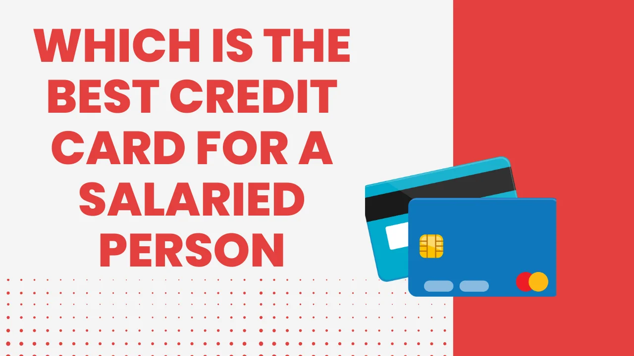 Which is the best credit card for a salaried person