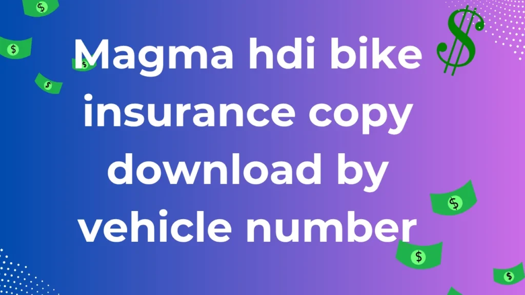 Magma hdi bike insurance copy download by vehicle number